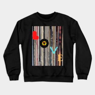 Love. A design for vinyl collectors, love for vinyls. Crewneck Sweatshirt